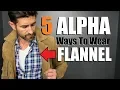 5 ALPHA Ways To Wear A FLANNEL Shirt Men s Style Tips
