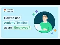 Tutorial on how to use ActivityTimeline as an Employee