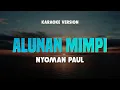 Download Lagu ALUNAN MIMPI - NYOMAN PAUL | Lirik Lagu Karaoke Terbaru 2025 | Karaoke No Vocal