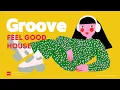Lagu GROOVE POP | HOUSE | Vol.3 | Feel Good Mix for Bright Days