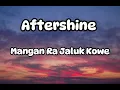 Download Lagu Aftershine - Mangan Ra Jaluk Kowe (Lirik lagu)