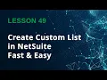 How to Create a Custom List Field in NetSuite Step-by-Step Guide - Lesson 49