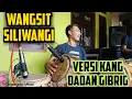 Download Lagu WANGSIT SILIWANGI || VERSI KANG DADAN GIBRIG || JAIPONG || COVER KENDANG
