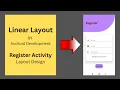 Linear Layout in Android Register Activity Layout Sign Up UI Android Development Tutorial