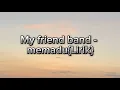 My friend band - Memadu{Lirik }