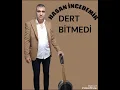 HASAN İNCEDEMİR DERT BİTMEDİ