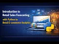 Introduction to Retail Sales Forecasting with Python for E-commerce Analytics