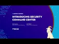 Introducing Security Command Center