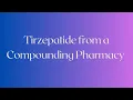 How to get Tirzepatide from a Compounding Pharmacy