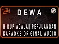 Download Lagu DEWA - HIDUP ADALAH PERJUANGAN - KARAOKE ORIGINAL AUDIO