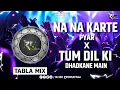 Lagu Na Na Karte Pyar X Tum Dil Ki Dhadkan Main | Tabla Remix | DJ RC PRODUCTion