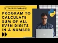 Program to calculate sum of all even digits in a number Sum of even digits Sum of odd digits
