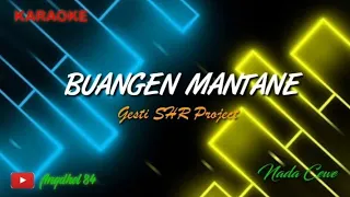 Download BUANGEN MANTANE karaoke_Gesti SHR PROJECT_fersi tarling(full lirik) MP3