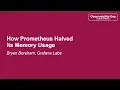How Prometheus Halved Its Memory Usage - Bryan Boreham Grafana Labs
