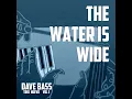 The Water Is Wide - Dave Bass