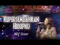 Download Lagu Kupersembahkan Hidupku | NDC Cover