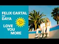 Lagu Felix Cartal - Love You More (feat. Daya) [Official Audio]