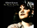 Download Lagu Alison Krauss : When You Say Nothing At All