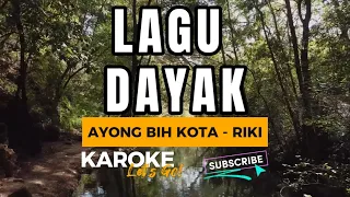 Download AYONG BIH KOTA KARAOKE| LAGU DAYAK | RIKI MP3