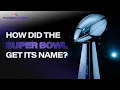 How did the Super Bowl get its name Ever Wonder NBC Sports