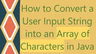 How to Convert a User Input String into an Array of Characters in Java