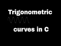 Trigonometric graphs in C sin cos tan