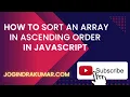 How to Sort an array in Ascending order in JavaScript