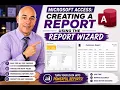Microsoft Access Creating a Report Using the Report Wizard