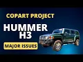 Copart Hummer H3 Issues