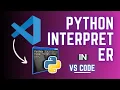 How to Set Up Python Interpreter in Visual Studio Code