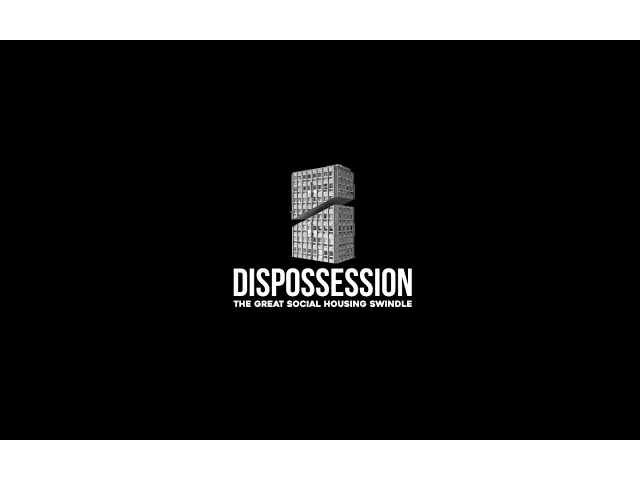 Dispossession: The Great Social Housing Swindle - Official Trailer