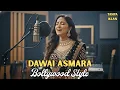 Dawai Asmara – Bollywood Version | Cover Paling Romantis \u0026 Sinematik Ala India