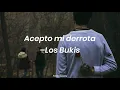 Acepto mi derrota–Los Bukis(Letra).