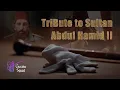 Lagu A tribute to the 34th Sultan of the Ottoman Empire || Sultan Abdul Hamid Han
