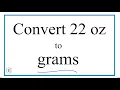 Convert 22 oz to g Twenty-Two Ounces to Grams