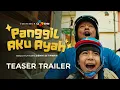 Download Lagu Panggil Aku Ayah - Teaser Trailer