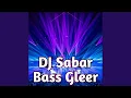 DJ Sabar Bass Gleer
