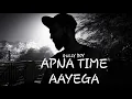 APNA TIME AAYEGA || Gully Boy || Divine || Ranveer singh || A S Virus