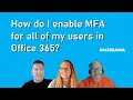 How do I enable MFA for all of my users in Office 365