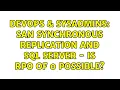 DevOps SysAdmins SAN Synchronous Replication and SQL Server - Is RPO of 0 possible