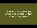 Array Javascript Array to MySQL In list of values