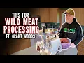 Tips for wild game processing ft Grant Woods