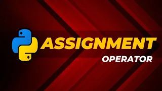 Python Basics - 07 ASSIGNMENT OPERATOR