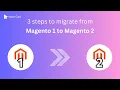 Migrate Magento 1 to Magento 2 Adobe Commerce in 3 simple steps