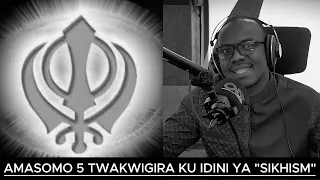 "SIKHISM" AMASOMO 5 BURI WESE YAKWIGIRA KU MWIHARIKO W'IDINI Y'ABA SIKHS