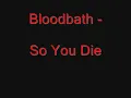 Bloodbath - So You Die