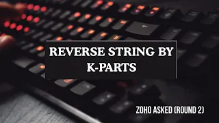 Reverse String by K parts ZOHO Interview Question 2 Logic Explained TCS Virtusa JAVA