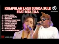 Download Lagu KOMPILASI KUMPULAN LAGU SULE SUNDA FULL || FEAT RITA TILA ||