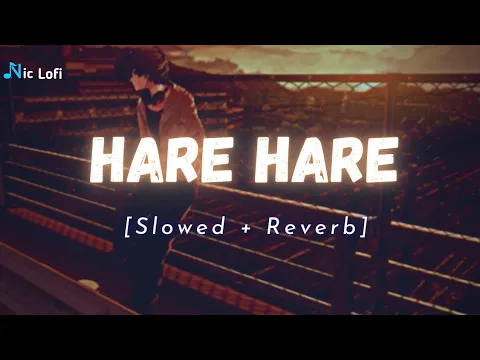 Download MP3 Hare Hare (Hum to dil se hare) - Lofi Song [Slowed & Reverb] | ShariqueKhan | Nic Lofi