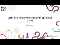 TALK Kevin Kho Large Scale Data Validation with Spark and Dask